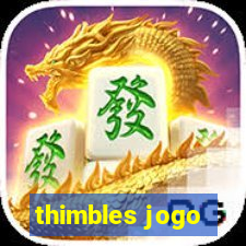 thimbles jogo